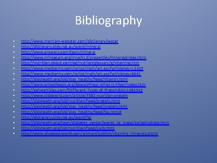 Bibliography • • • • • http: //www. merriam-webster. com/dictionary/water http: //dictionary. kids. net.