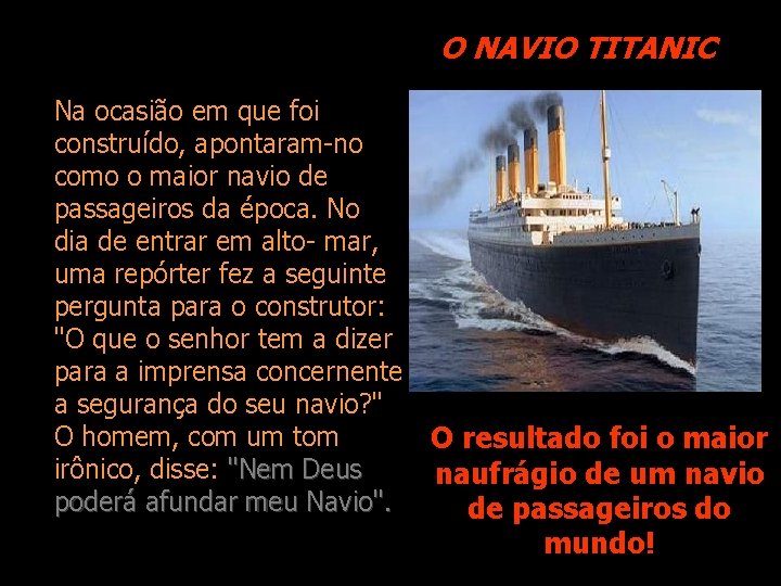 O NAVIO TITANIC Na ocasião em que foi construído, apontaram-no como o maior navio