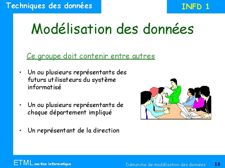 Techniques données INFD 1 Modélisation des données Ce groupe doit contenir entre autres •