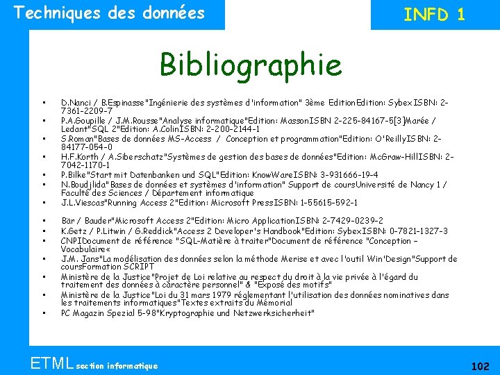 Techniques données INFD 1 Bibliographie • • • • D. Nanci / B. Espinasse"Ingénierie