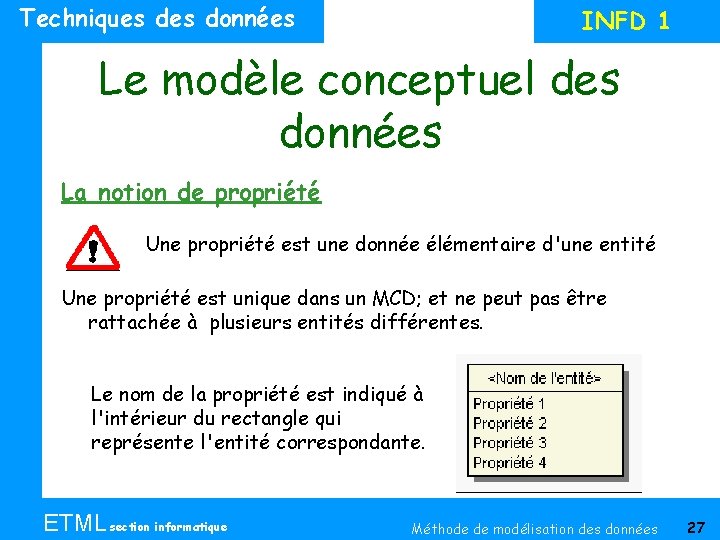 Techniques données INFD 1 Le modèle conceptuel des données La notion de propriété Une