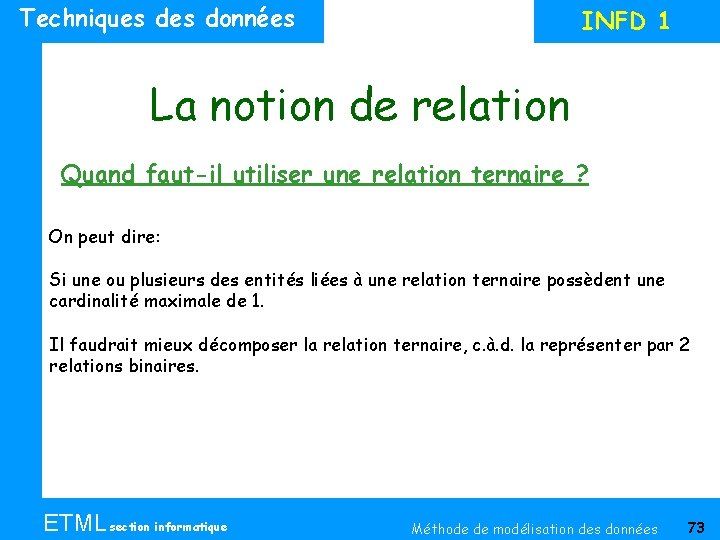 Techniques données INFD 1 La notion de relation Quand faut-il utiliser une relation ternaire