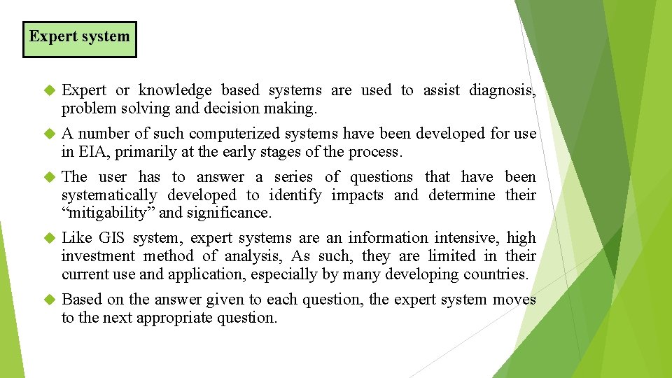 Expert system Expert or knowledge based systems are used to assist diagnosis, problem solving