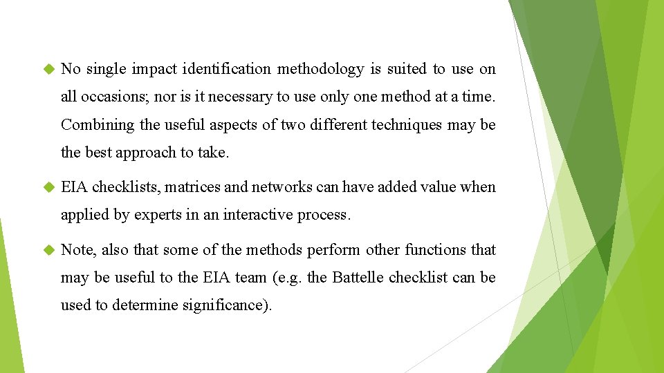  No single impact identification methodology is suited to use on all occasions; nor