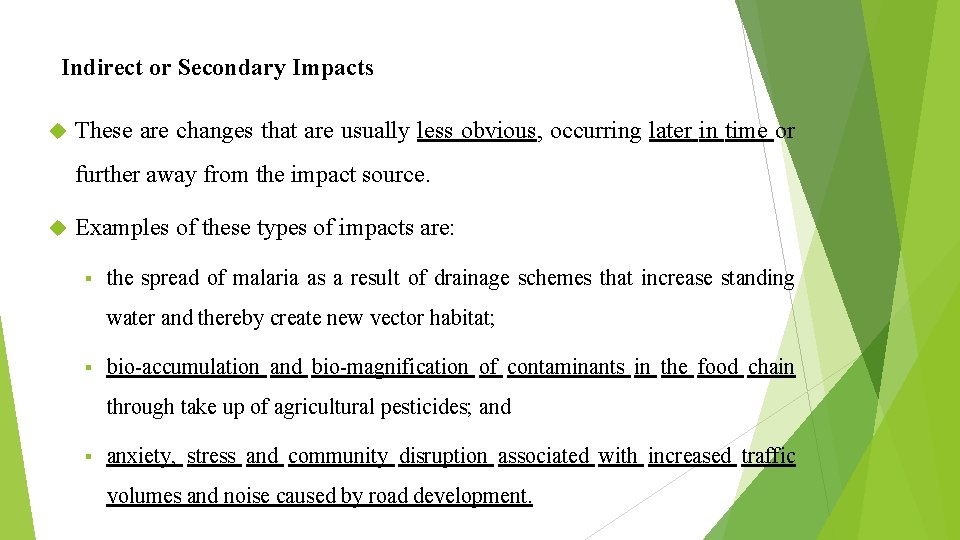 Indirect or Secondary Impacts These are changes that are usually less obvious, occurring later