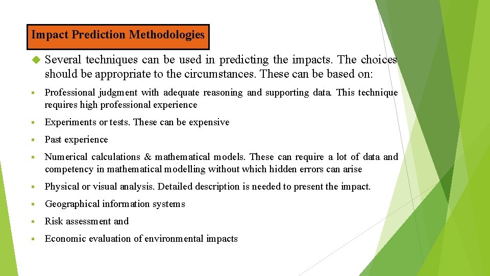 Impact Prediction Methodologies Several techniques can be used in predicting the impacts. The choices