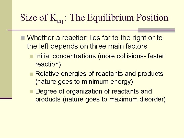 Size of Keq : The Equilibrium Position n Whether a reaction lies far to Size of Keq : The Equilibrium Position n Whether a reaction lies far to