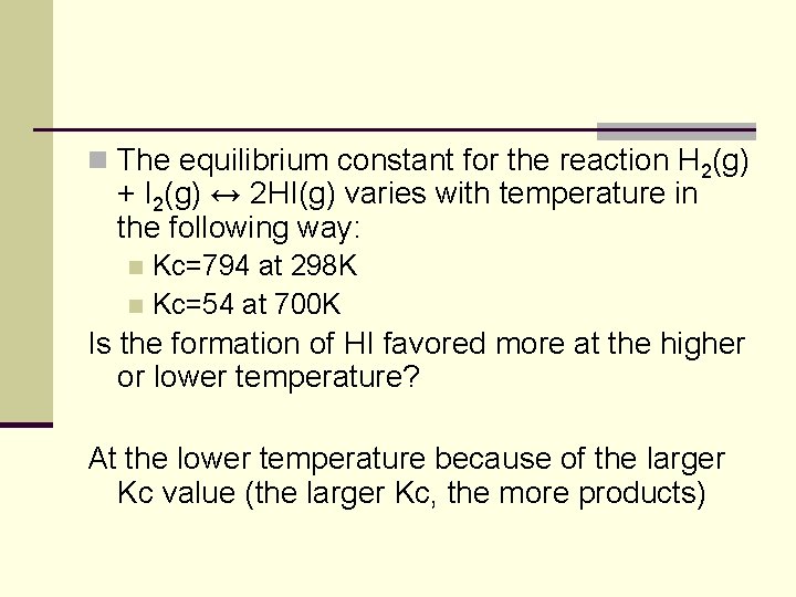 n The equilibrium constant for the reaction H 2(g) + I 2(g) ↔ 2 n The equilibrium constant for the reaction H 2(g) + I 2(g) ↔ 2