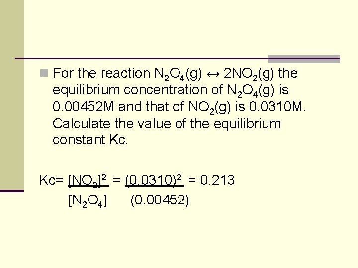 n For the reaction N 2 O 4(g) ↔ 2 NO 2(g) the equilibrium n For the reaction N 2 O 4(g) ↔ 2 NO 2(g) the equilibrium