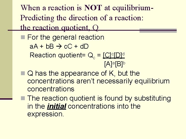When a reaction is NOT at equilibrium. Predicting the direction of a reaction: the When a reaction is NOT at equilibrium. Predicting the direction of a reaction: the