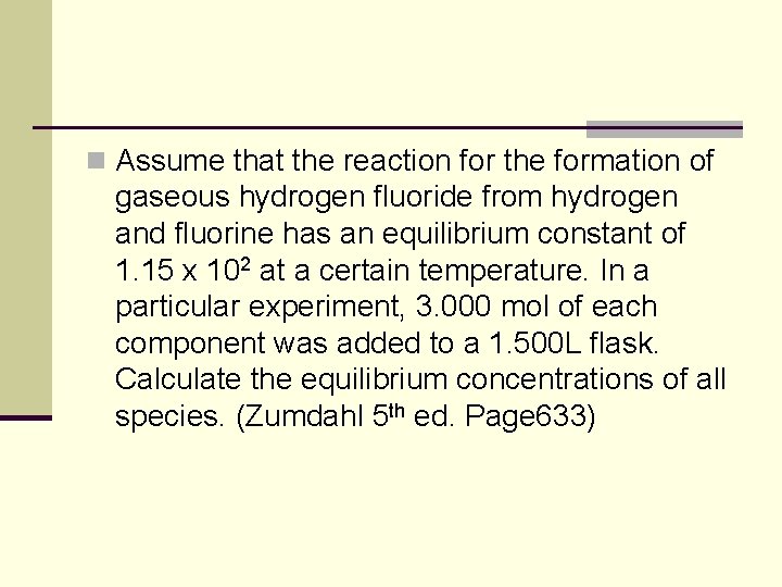 n Assume that the reaction for the formation of gaseous hydrogen fluoride from hydrogen n Assume that the reaction for the formation of gaseous hydrogen fluoride from hydrogen