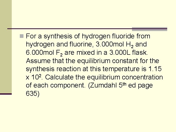 n For a synthesis of hydrogen fluoride from hydrogen and fluorine, 3. 000 mol n For a synthesis of hydrogen fluoride from hydrogen and fluorine, 3. 000 mol