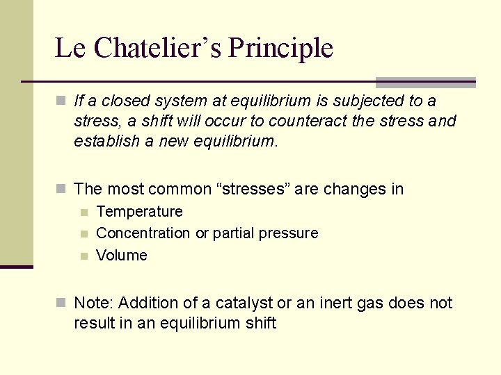 Le Chatelier’s Principle n If a closed system at equilibrium is subjected to a Le Chatelier’s Principle n If a closed system at equilibrium is subjected to a