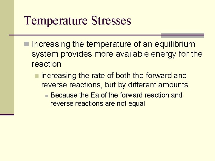 Temperature Stresses n Increasing the temperature of an equilibrium system provides more available energy Temperature Stresses n Increasing the temperature of an equilibrium system provides more available energy