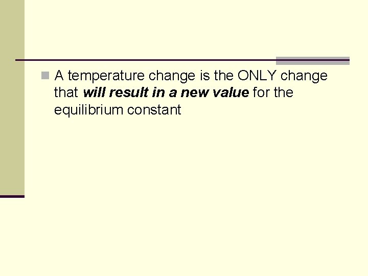 n A temperature change is the ONLY change that will result in a new n A temperature change is the ONLY change that will result in a new