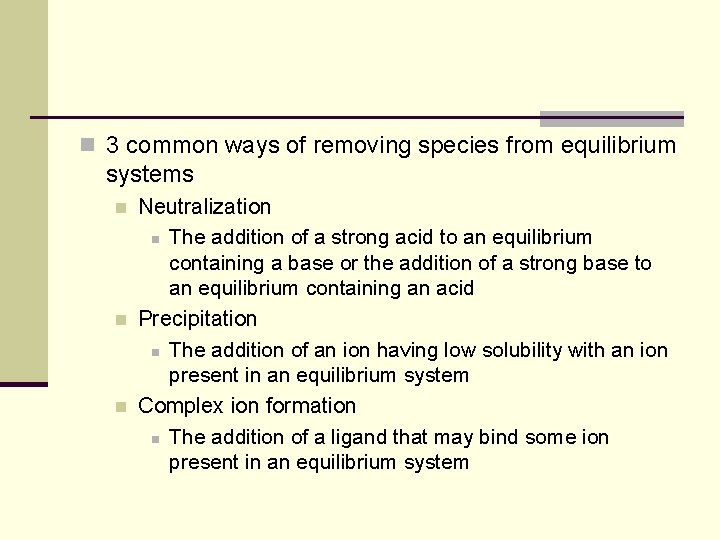 n 3 common ways of removing species from equilibrium systems n n n Neutralization n 3 common ways of removing species from equilibrium systems n n n Neutralization