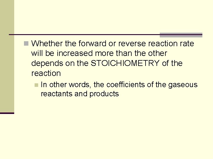 n Whether the forward or reverse reaction rate will be increased more than the n Whether the forward or reverse reaction rate will be increased more than the