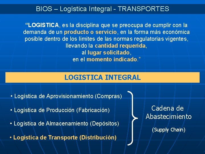 BIOS – Logística Integral - TRANSPORTES “LOGISTICA, es la disciplina que se preocupa de