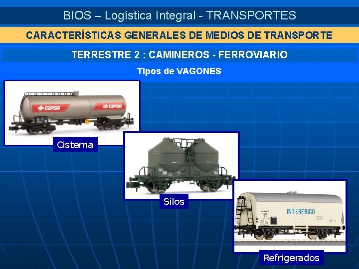 BIOS – Logística Integral - TRANSPORTES CARACTERÍSTICAS GENERALES DE MEDIOS DE TRANSPORTE TERRESTRE 2