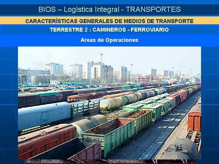 BIOS – Logística Integral - TRANSPORTES CARACTERÍSTICAS GENERALES DE MEDIOS DE TRANSPORTE TERRESTRE 2