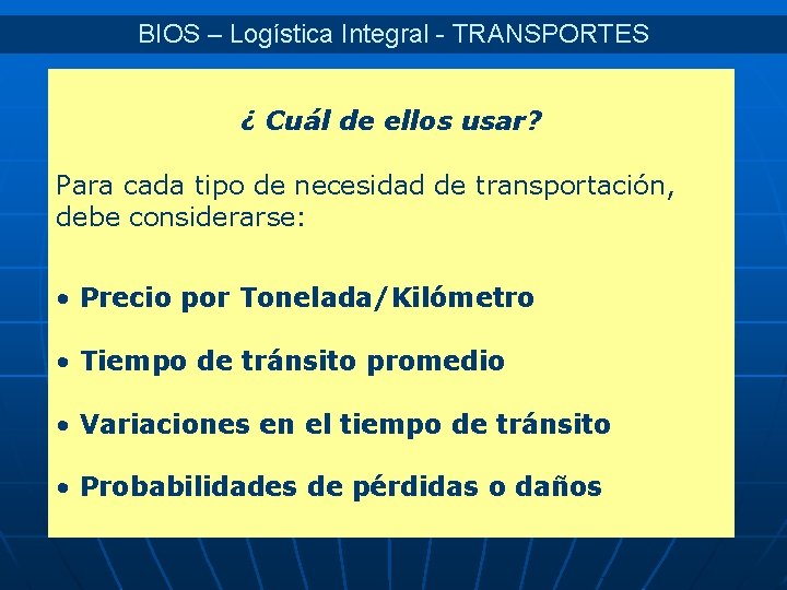 BIOS – Logística Integral - TRANSPORTES ¿ Cuál de ellos usar? Para cada tipo