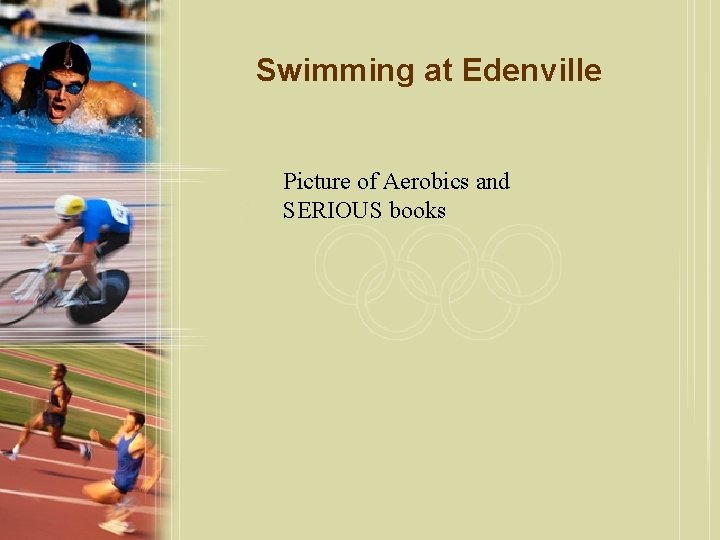 Swimming at Edenville Picture of Aerobics and SERIOUS books 