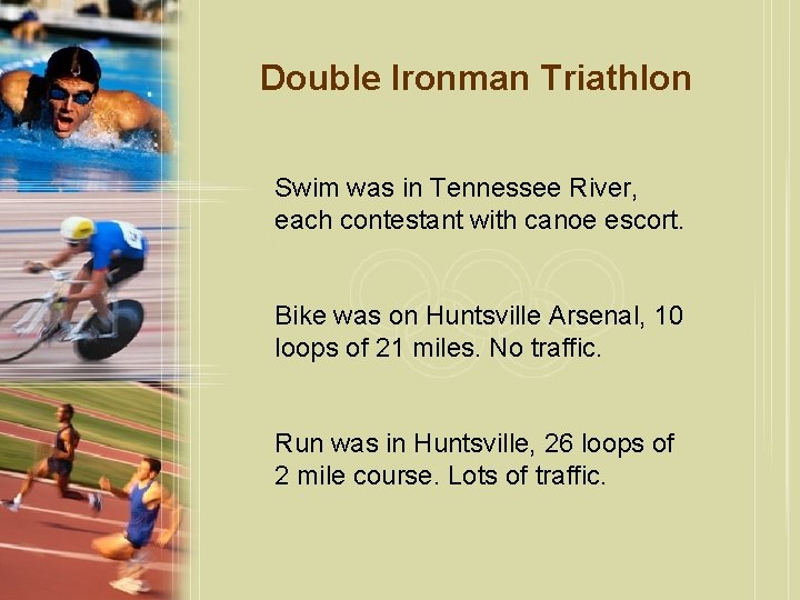 Double Ironman Triathlon Swim was in Tennessee River, each contestant with canoe escort. Bike