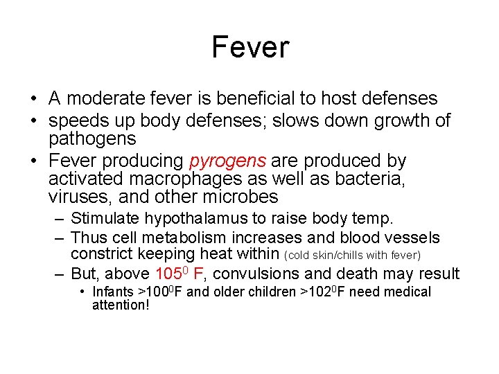 Fever • A moderate fever is beneficial to host defenses • speeds up body