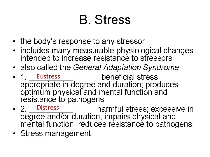 B. Stress • the body’s response to any stressor • includes many measurable physiological
