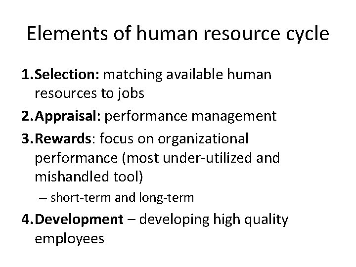 Elements of human resource cycle 1. Selection: matching available human resources to jobs 2.