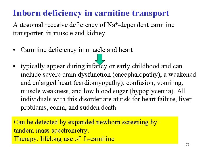 Inborn deficiency in carnitine transport Autosomal recesive deficiency of Na+-dependent carnitine transporter in muscle