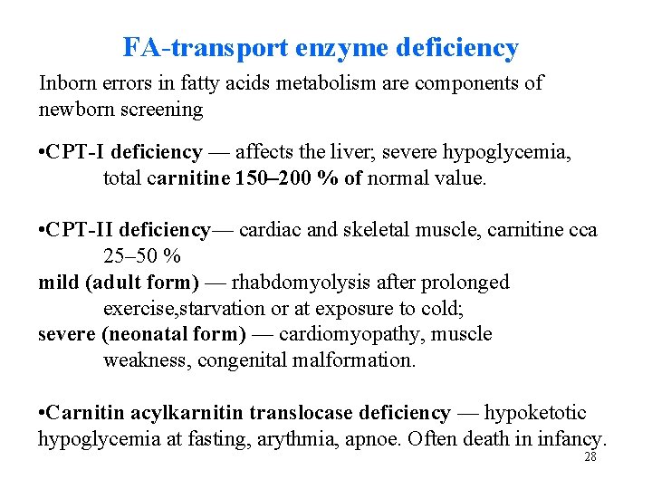 FA-transport enzyme deficiency Inborn errors in fatty acids metabolism are components of newborn screening