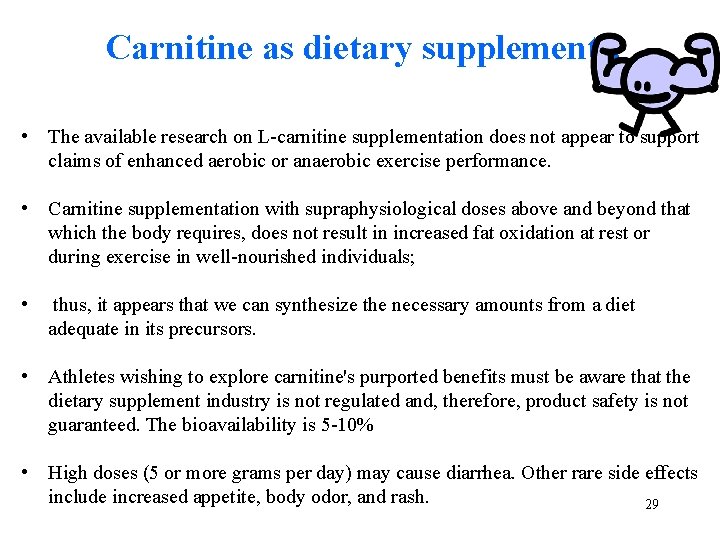 Carnitine as dietary supplement ? • The available research on L-carnitine supplementation does not