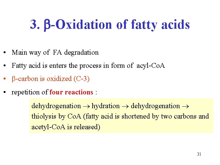 3. -Oxidation of fatty acids • Main way of FA degradation • Fatty acid