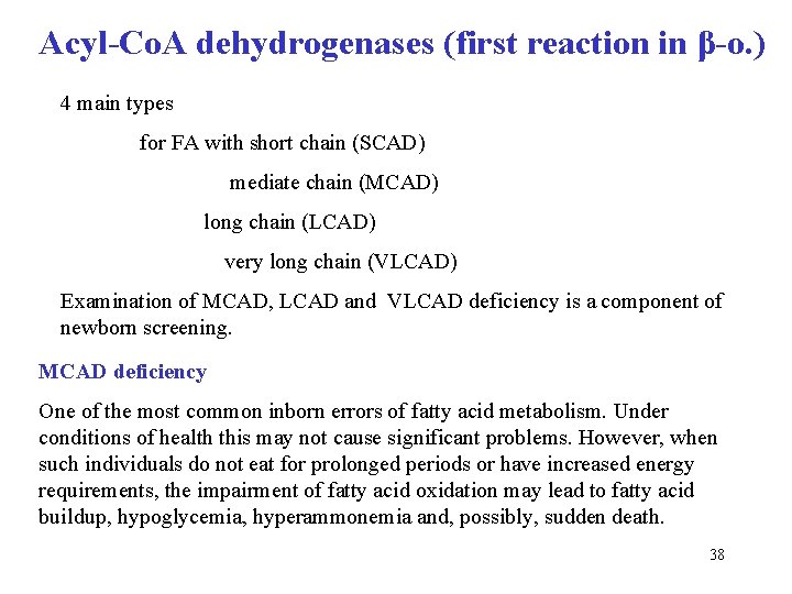 Acyl-Co. A dehydrogenases (first reaction in β-o. ) 4 main types for FA with