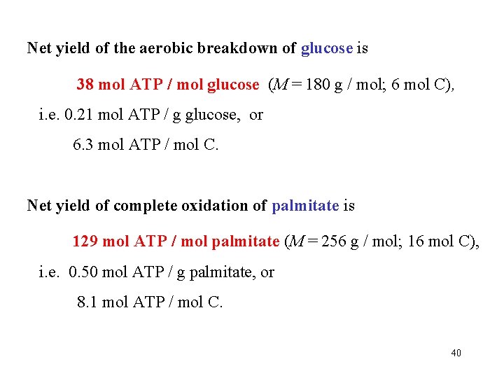 Net yield of the aerobic breakdown of glucose is 38 mol ATP / mol