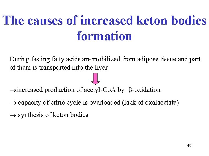 The causes of increased keton bodies formation During fasting fatty acids are mobilized from