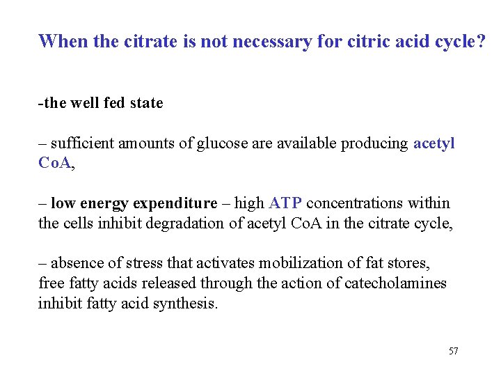 When the citrate is not necessary for citric acid cycle? -the well fed state