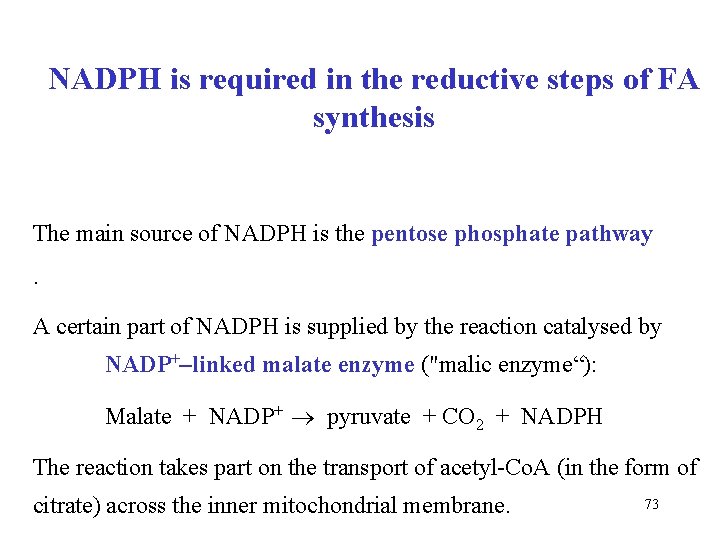 NADPH is required in the reductive steps of FA synthesis The main source of