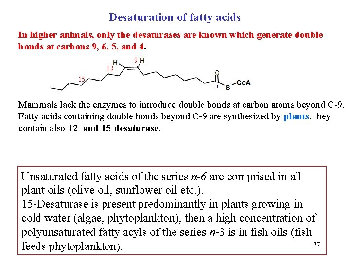 Desaturation of fatty acids In higher animals, only the desaturases are known which generate