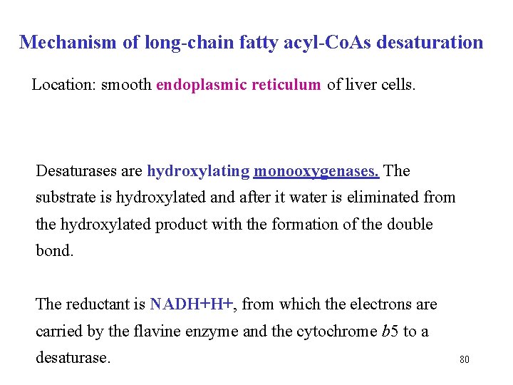 Mechanism of long-chain fatty acyl-Co. As desaturation Location: smooth endoplasmic reticulum of liver cells.