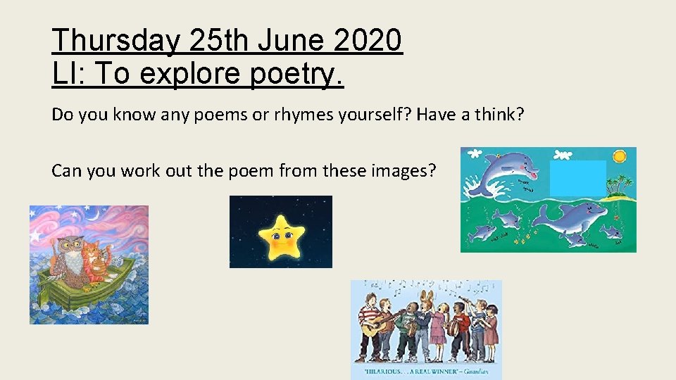 Thursday 25 th June 2020 LI: To explore poetry. Do you know any poems