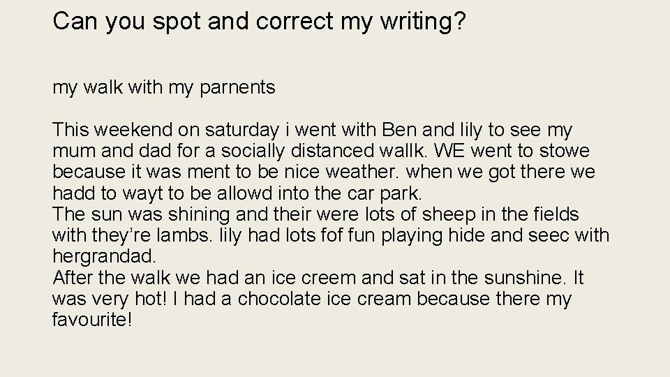 Can you spot and correct my writing? my walk with my parnents This weekend