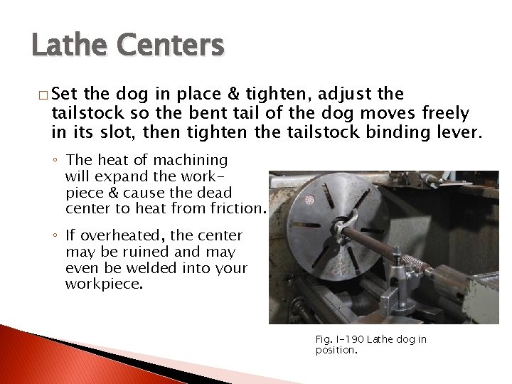 TURNING BETWEEN CENTERS Lathe Centers � Set the dog in place & tighten, adjust