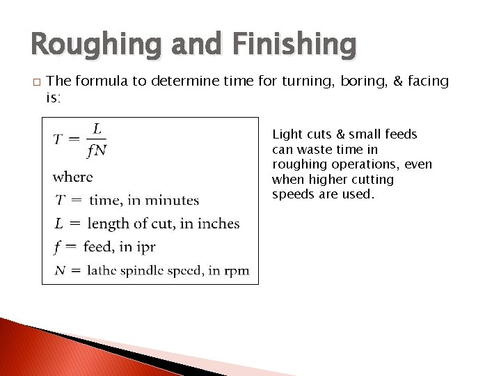 TURNING BETWEEN CENTERS Roughing and Finishing � The formula to determine time for turning,