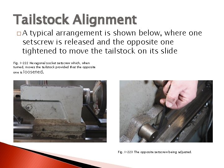 Tailstock Alignment �A typical arrangement is shown below, where one setscrew is released and