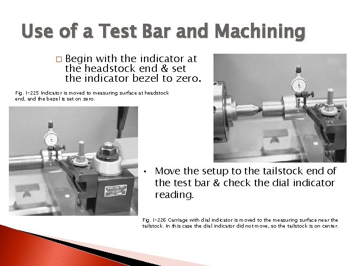 ALIGNMENT OF THE LATHE CENTERS Use of a Test Bar and Machining � Begin