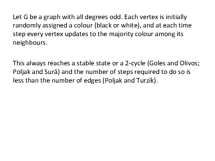 Let G be a graph with all degrees odd. Each vertex is initially randomly
