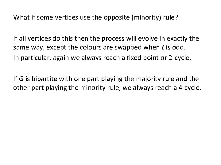 What if some vertices use the opposite (minority) rule? If all vertices do this