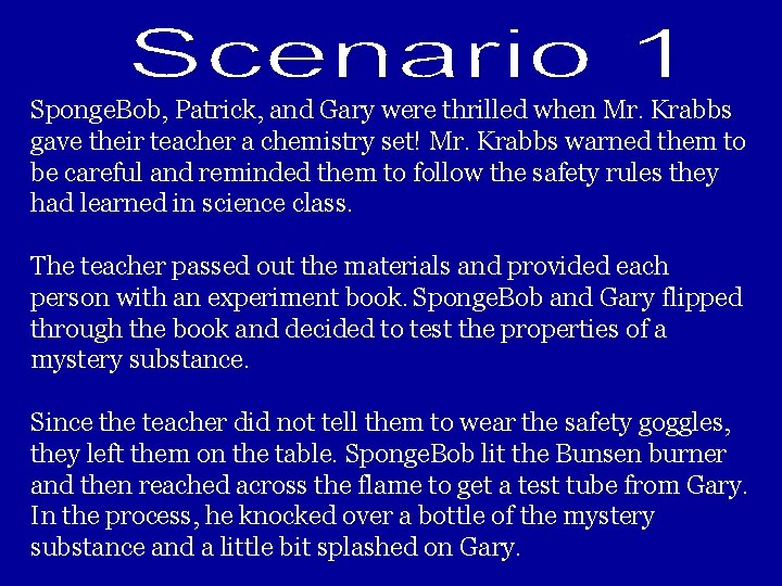 Sponge. Bob, Patrick, and Gary were thrilled when Mr. Krabbs gave their teacher a